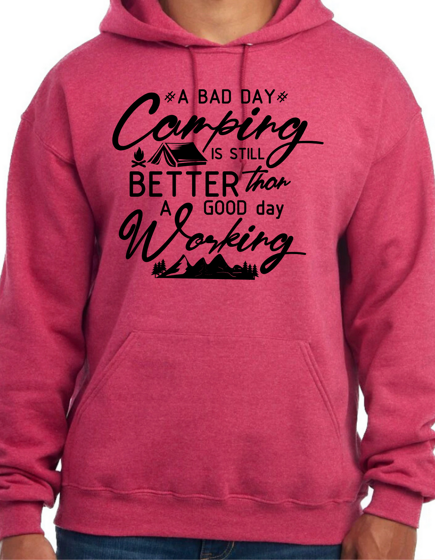 A Bad Day Camping is Still Better than A Good Day Working Hoodie