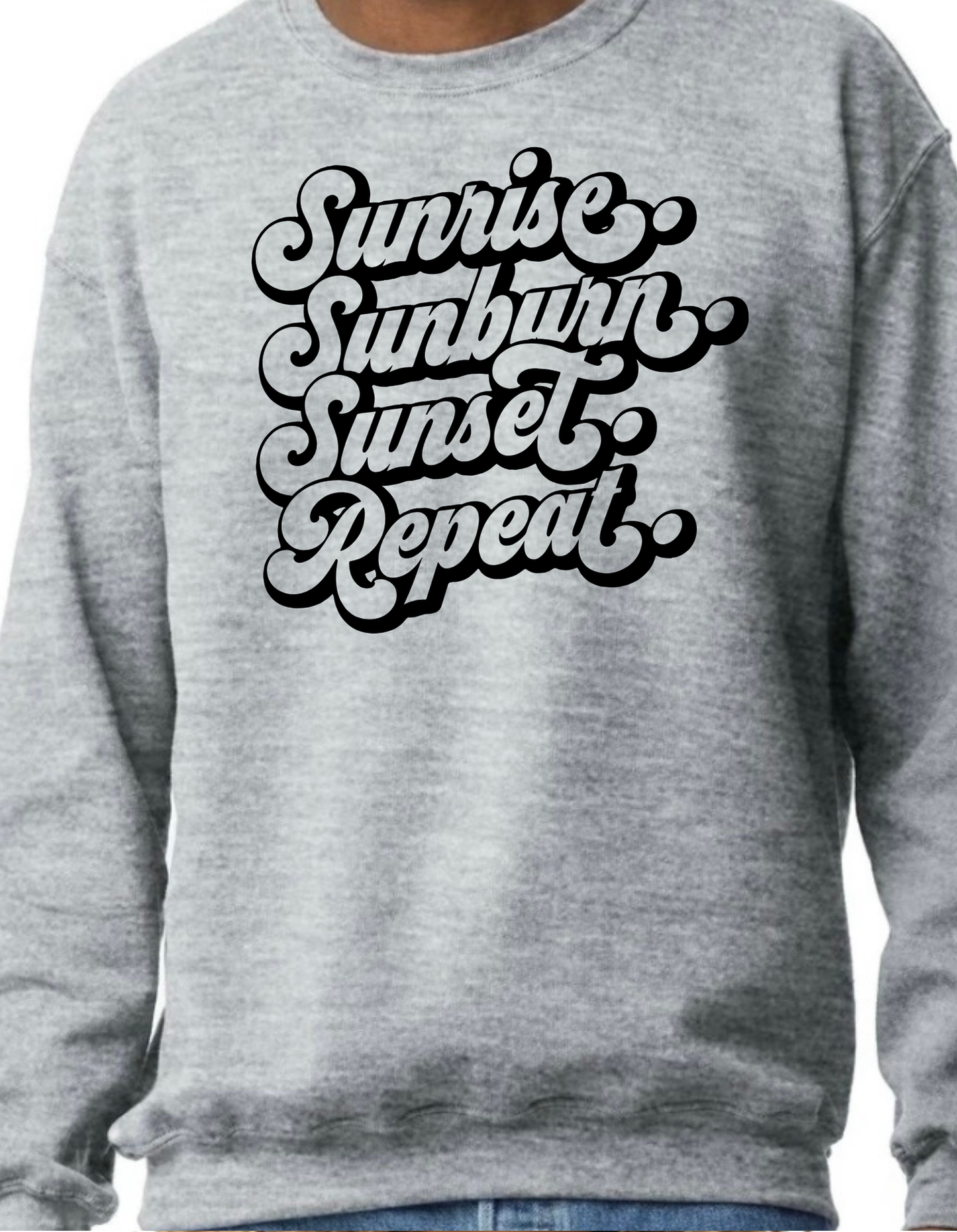 Sunrise. Sunburn. Sunset. Repeat. Crewneck